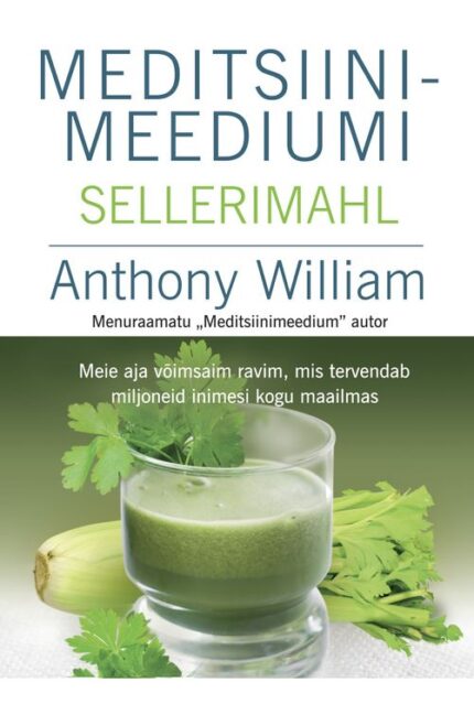 Meditsiinimeediumi Sellerimahl - Anthony William